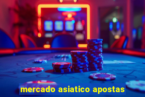 mercado asiatico apostas